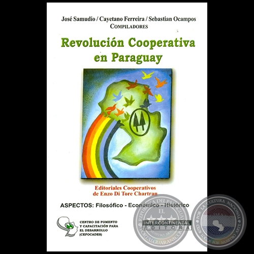 REVOLUCIÓN COOPERATIVA EN PARAGUAY - Compiladores: JOSÉ SAMUDIO FALCÓN / CAYETANO FERREIRA / SEBASTIÁN OCAMPOS - Año 2003